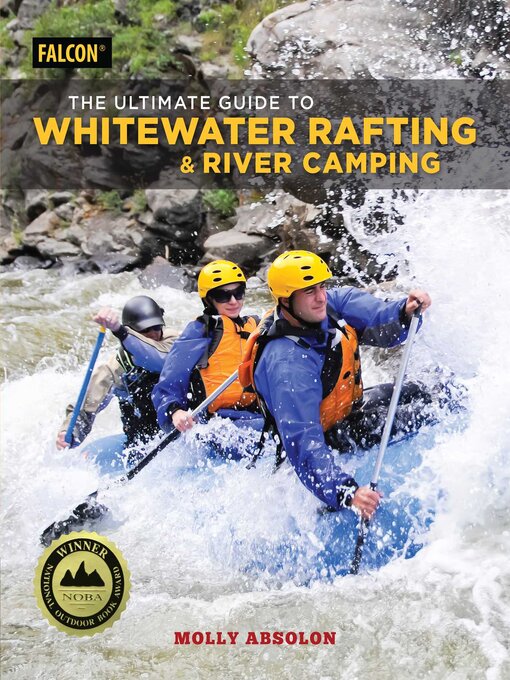 Title details for The Ultimate Guide to Whitewater Rafting and River Camping by Molly Absolon - Available